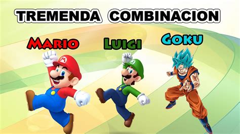 Mario Luigi Y Goku Juntos Youtube