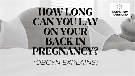 How Long Can You Lay On Your Back When Pregnant Obgyn Explains Postpartum Trainer Md