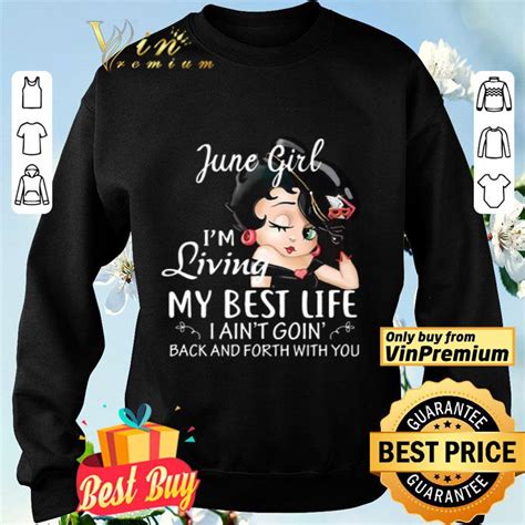 June Girl Im Living My Best Life I Aint Goin Back And Forth With You Shirt Hoodie Sweater