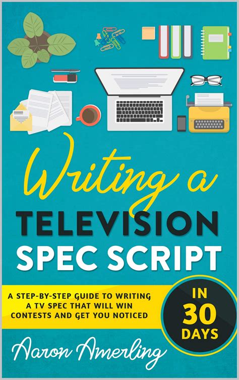 Buy Writing A Television Spec Script In 30 Days A Step By Step Guide