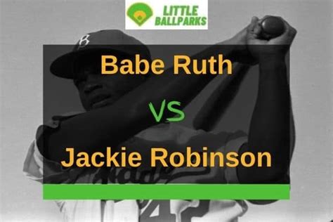 Babe Ruth Vs Jackie Robinson Who Was The Better Player Little Ballparks