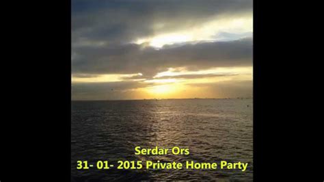 Serdar Ors Private Home Party Istanbul 31 01 2015 Youtube