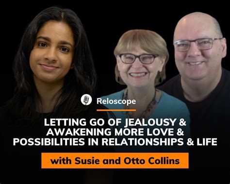Susie And Otto Collins Letting Go Of Jealousy Reloscope 18 Insights
