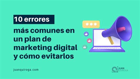 Cómo Evitar 10 Errores Más Comunes En Un Plan De Marketing Digital