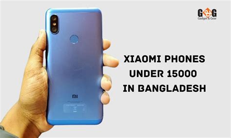 Xiaomi Phones Under 15000 In Bangladesh Gadget And Gear