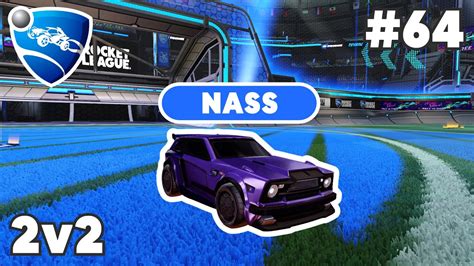 Nass Ranked 2v2 Pro Replay 64 Rocket League Replays Youtube