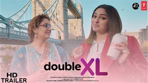 Double Xl Official Trailer Huma Qureshi Sonakshi Sinha Double Xl Movie Release Date