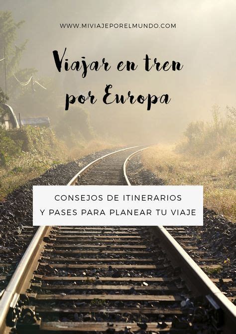 Cómo Planear Un Recorrido En Tren Por Europa Y Elegir El Pase Eurail