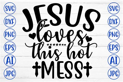 Jesus Loves This Hot Mess Graphic By Creativesvg Creative Fabrica