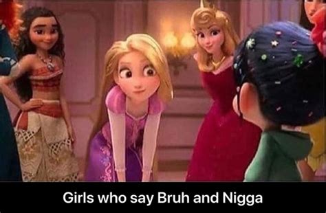 Actual Girls Who Say Bruh And N Girls Who Say Bruh Vs Girls Who