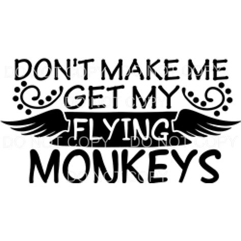Martodesigns Dont Make Me Get My Flying Monkeys Wings