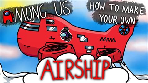 Among Us Make Your Own Airship Youtube