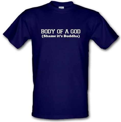 Body Of A God Shame Its Buddha T Shirt By Chargrilled