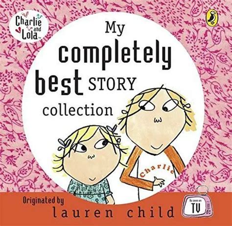 My Completely Best Story Collection Charlie And Lola By Lauren Child
