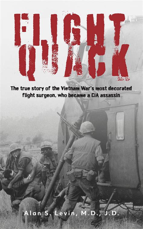 Flight Quack The True Story Of The Vietnam Wars Most Decorated Flight