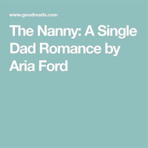 The Nanny A Single Dad Romance By Aria Ford Nanny Single Dads Book