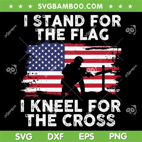 I Stand For The Flag I Kneel For The Cross Svg