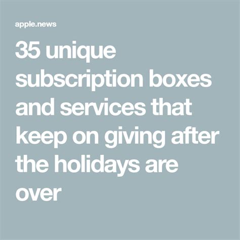 35 Unique Subscription Boxes And Services That Keep On Giving After The Holidays Are Over