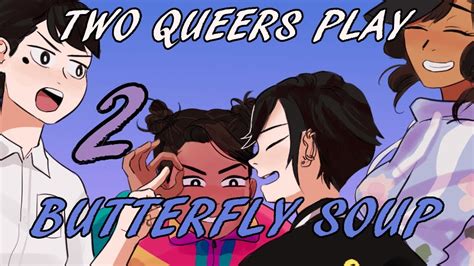 Two Queers Play Butterfly Soup Part Finale Oh The Caucasity Youtube