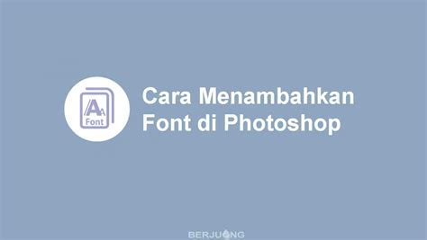 Salah satu fitur yang bisa digunakan adalah dengan menambahkan font untuk project. √ Inilah 4 Cara Menambahkan Font di Photoshop Dengan Cepat