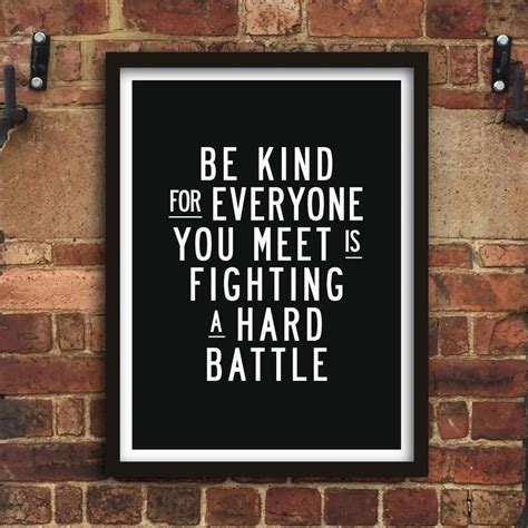 Be #kind, for #everyone you meet is fighting a #battle you know nothing about. Be kind for everyone you meet is fighting a hard battle http://www.amazon.com/dp/B016Y9GRNE ...