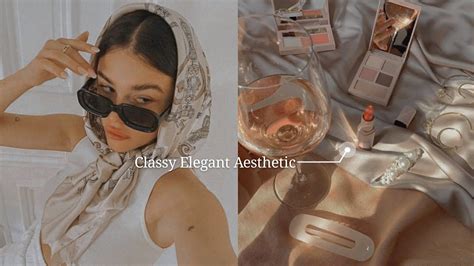 How To Classy Elegant Aesthetic Guide Youtube