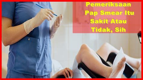 A pap smear is done to look for changes in cervical cells before they turn into cancer. Pemeriksaan Pap Smear Itu Sakit Atau Tidak, Sih - YouTube