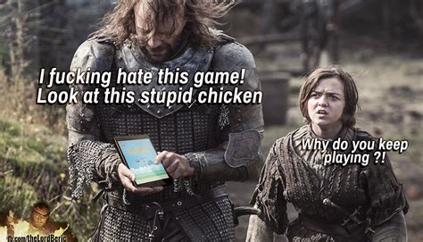 The hound gets some chickens and arya gets her needle. 20 The Hound and Chicken Memes - LeRage Shirts