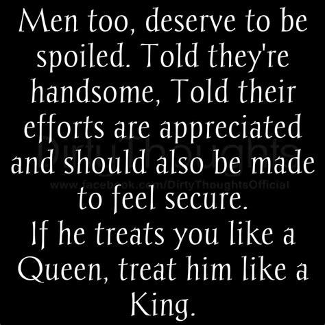 If He Treats You Like A Queen Treat Him Like A King Friends Quotes