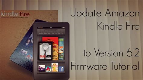 update amazon kindle fire to version 6 2 firmware tutorial phoneradar youtube