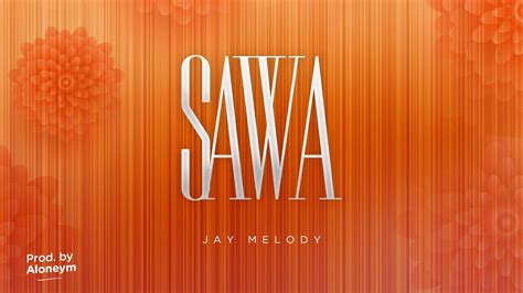 Jay Melody Sawa Official Music Lyrics Youtube