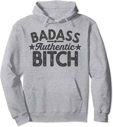 Badass Authentic Bitch Confident Girl Boss Bitch Saying Pullover Hoodie Clothing