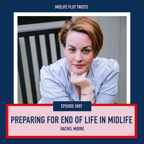 007 preparing for end of life in midlife rachel moore midlife plot twists with lucy baber