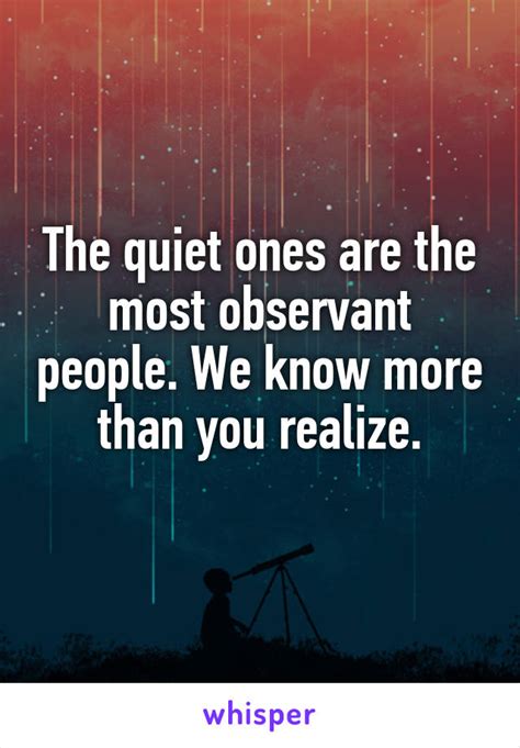 The Quiet Ones Are The Most Observant People We Know More Than You