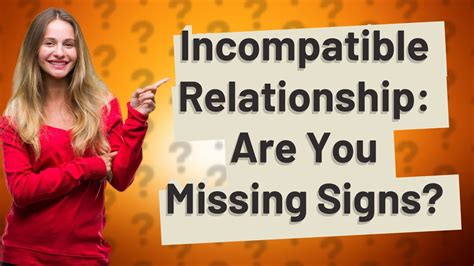 How Can I Recognize The Signs Of An Incompatible Relationship Youtube