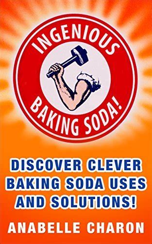 Ingenious Baking Soda Discover Clever Baking Soda Secret Uses And