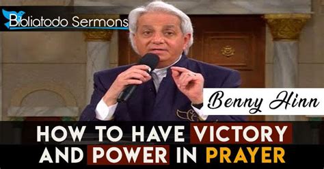 How To Have Victory And Power In Prayer Benny Hinn Christian
