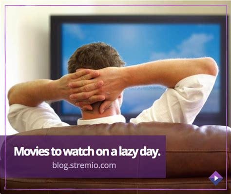 Movies To Watch On A Lazy Day The Stremio Blog