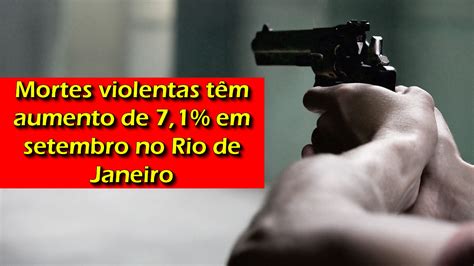 Not Cias Mortes Violentas T M Aumento De Em Setembro No Rio De Janeiro