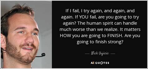 Nick Vujicic Quote If I Fail I Try Again And Again And Again