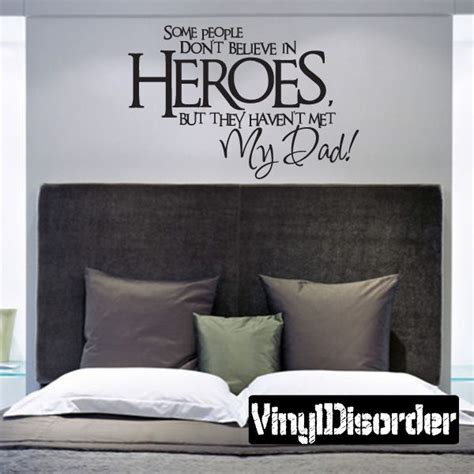 Some People Dont Believe In Heroes But They Havent Met My Dad Wall Decal Vinyl Wall Decals