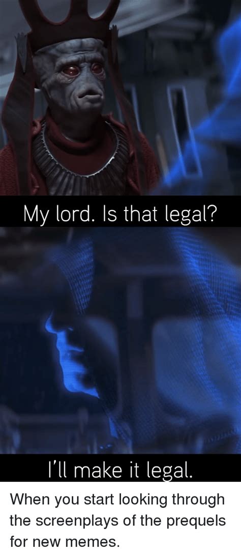 My Lord Is That Legal Ill Make It Legal Meme On Meme