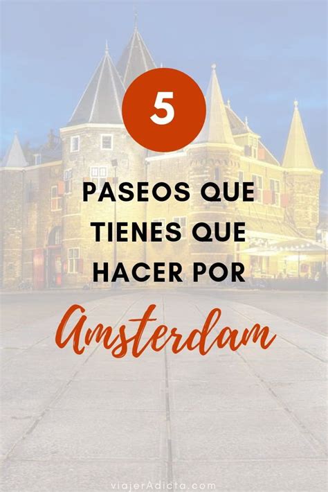 5 Paseos Increíbles Que Tienes Que Hacer En Amsterdam Citas De Viajes