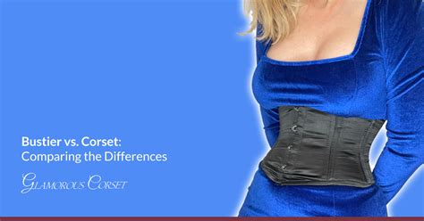 Bustier Vs Corset Comparing The Differences Glamorous Corset