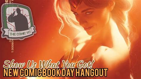 show us what you got the new comic book day hangout open invitation to join panel youtube