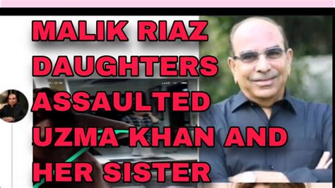 Malik Riaz Daughter’s Assaulted Pakistani Actress Uzma Khan And Her Sister Uzma Khan Complete