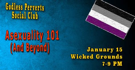 Godless Perverts Social Club Asexuality 101 Jan 17