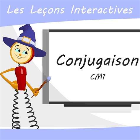 Les Leçons Interactives De Conjugaison Cm1