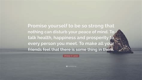 Christian D Larson Quote Promise Yourself To Be So Strong That