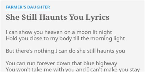 She Still Haunts You Lyrics By Farmer S Daughter I Can Show You
